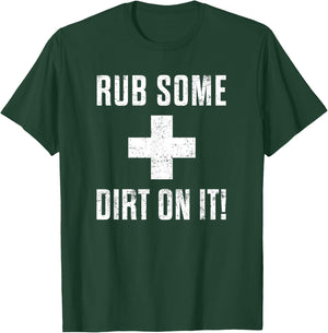 Funny Sports Meme Rub Some Dirt On It for Coach or Dad T-Shirt - T-Shirt | Forest