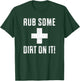 Funny Sports Meme Rub Some Dirt On It for Coach or Dad T-Shirt - T-Shirt | Forest