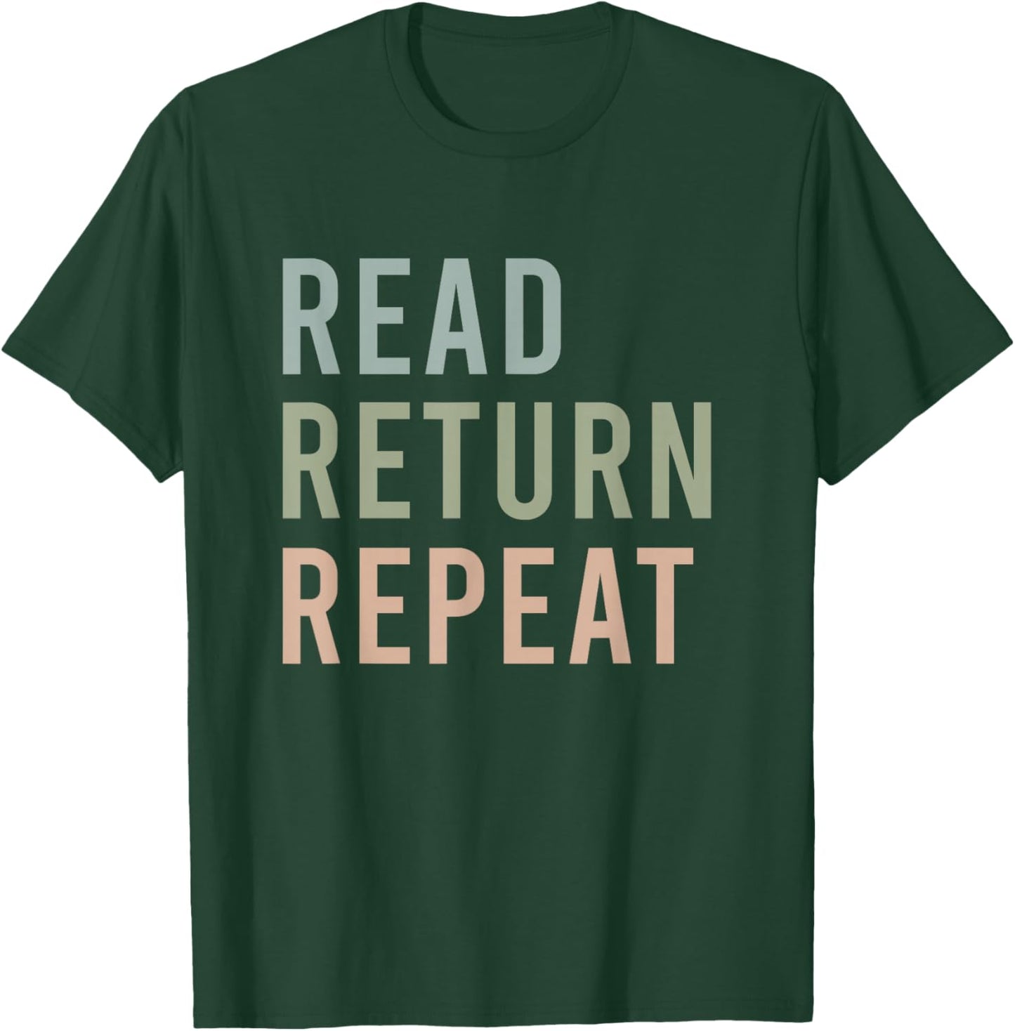Read Return Repeat Reading Librarian Bookworm Book Lover T-Shirt - T-Shirt | Forest