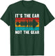 Audioengineer it´s the ear not the gear fun quote T-Shirt - T-Shirt | Forest