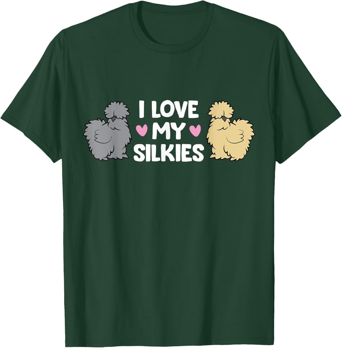 Silkie Chicken Farming Silkie Chickens I Love My Silkies T-Shirt - T-Shirt | Forest