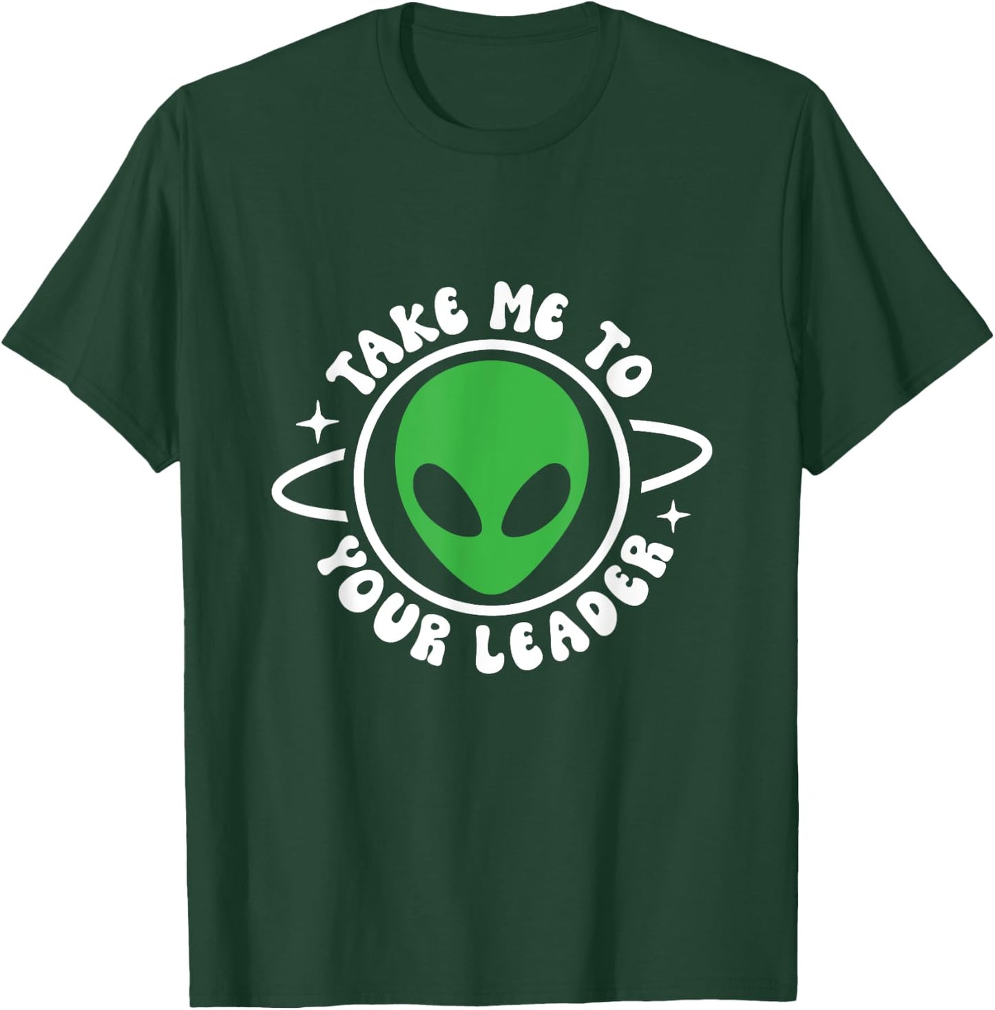 Take me to your leader T-Shirt - T-Shirt | Forest
