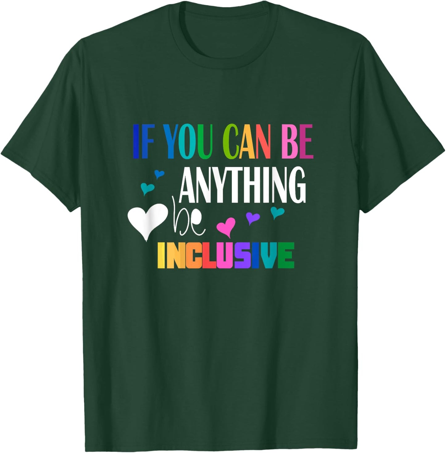 If you can be something inclusive T-Shirt - T-Shirt | Forest