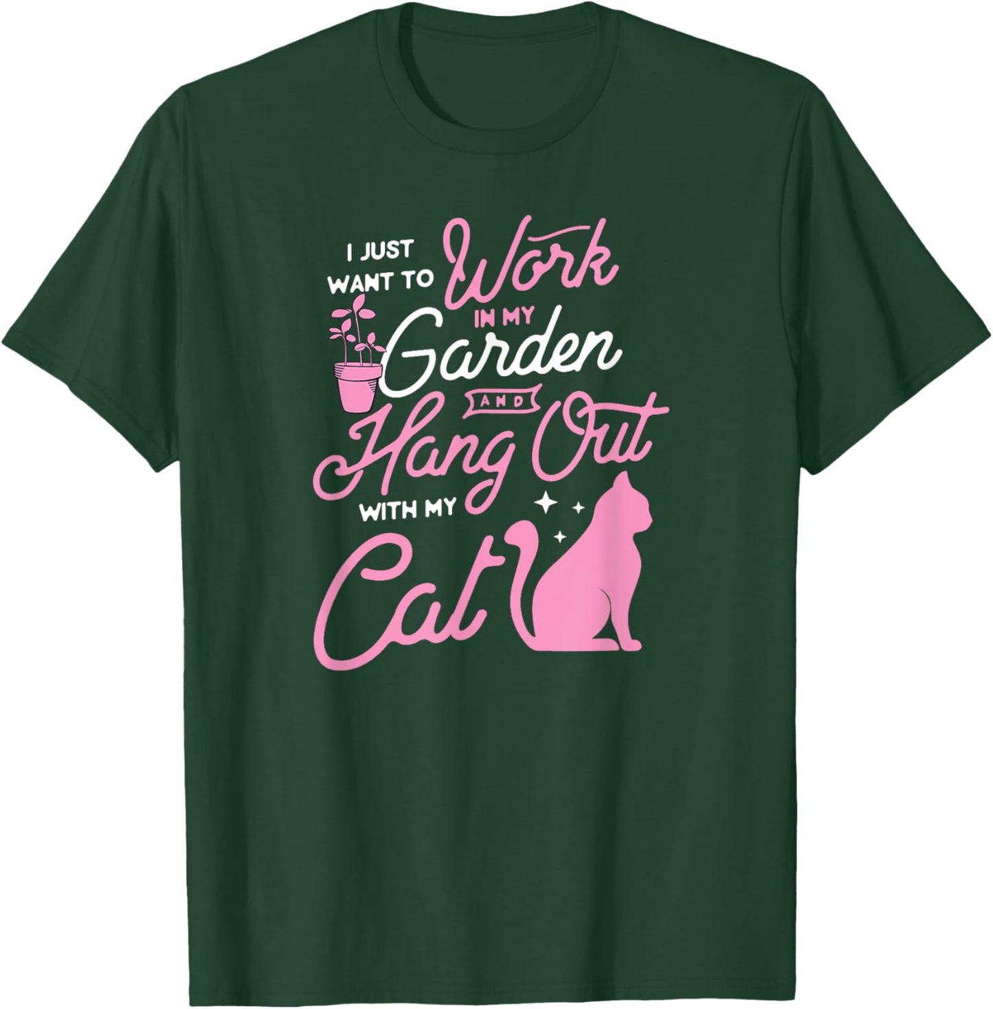 I Just Want To Work In My Garden And Hang Out With My Cat Men Women T-Shirt - T-Shirt | Forest