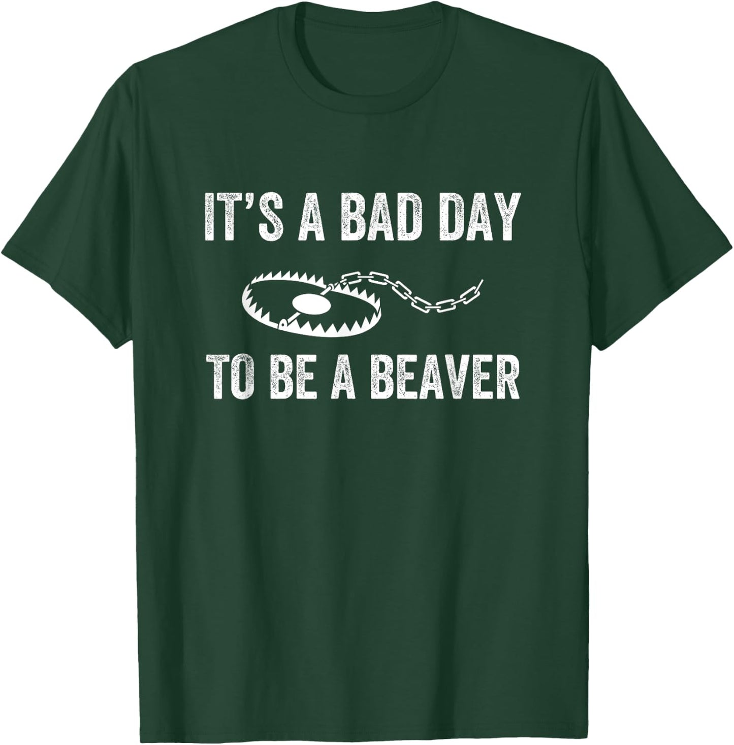 Bad Day to Be a Beaver Trap Hunting Funny Trapper T-Shirt - T-Shirt | Forest