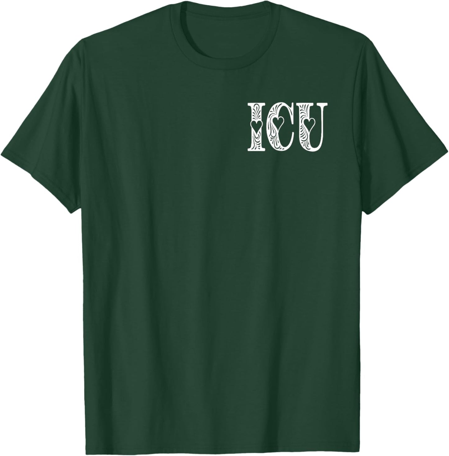 ICU Nurse Intensive Care Unit Nurse Nursing Critical Care T-Shirt - T-Shirt | Forest