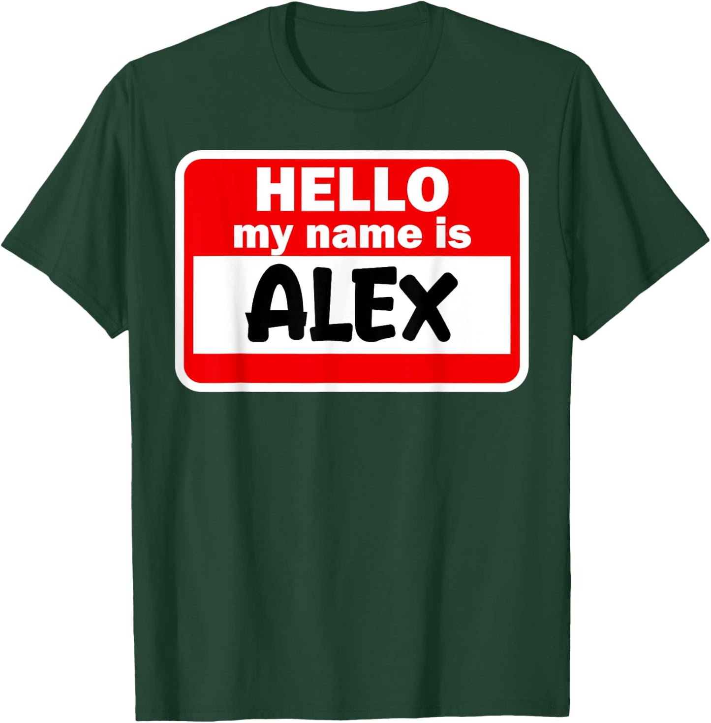 Alex Hello Hi My Name Is Name On Custom T-Shirt - T-Shirt | Forest