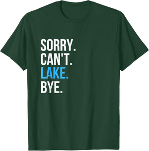 Sorry Can't Lake Bye Funny Going to The Lake Vibes Gift T-Shirt - T-Shirt | Forest