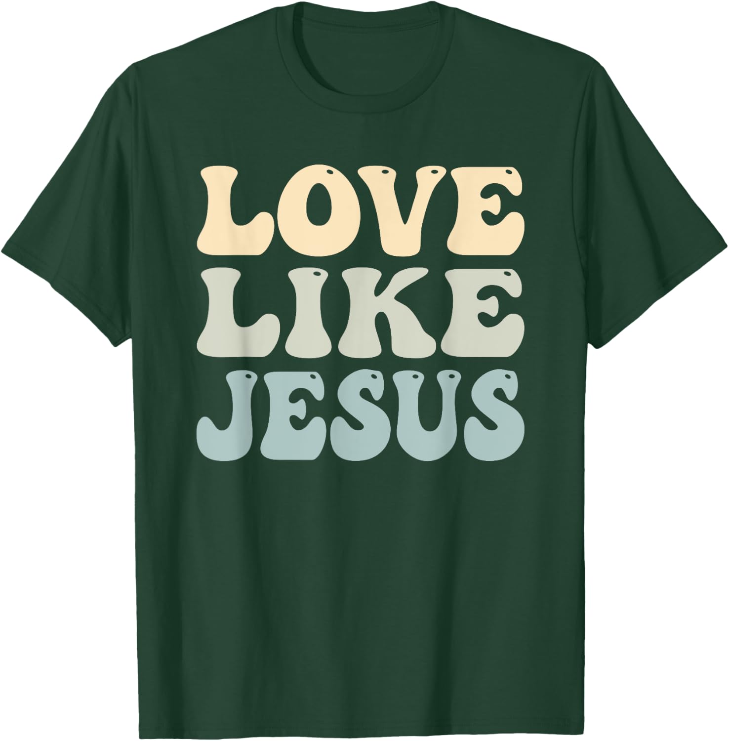 Love Like Jesus Trendy T-Shirt - T-Shirt | Forest
