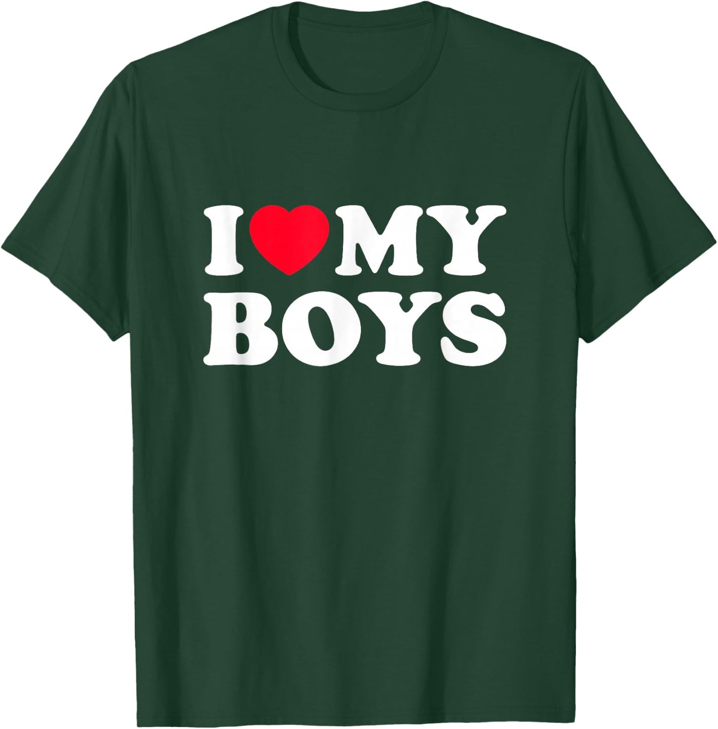 I love my sons | I LOVE MY BOYS T-Shirt - T-Shirt | Forest