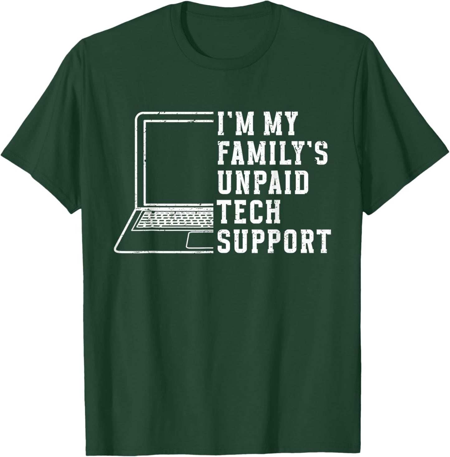 I'm My Family's Unpaid Tech Support Funny Technical Support T-Shirt - T-Shirt | Forest