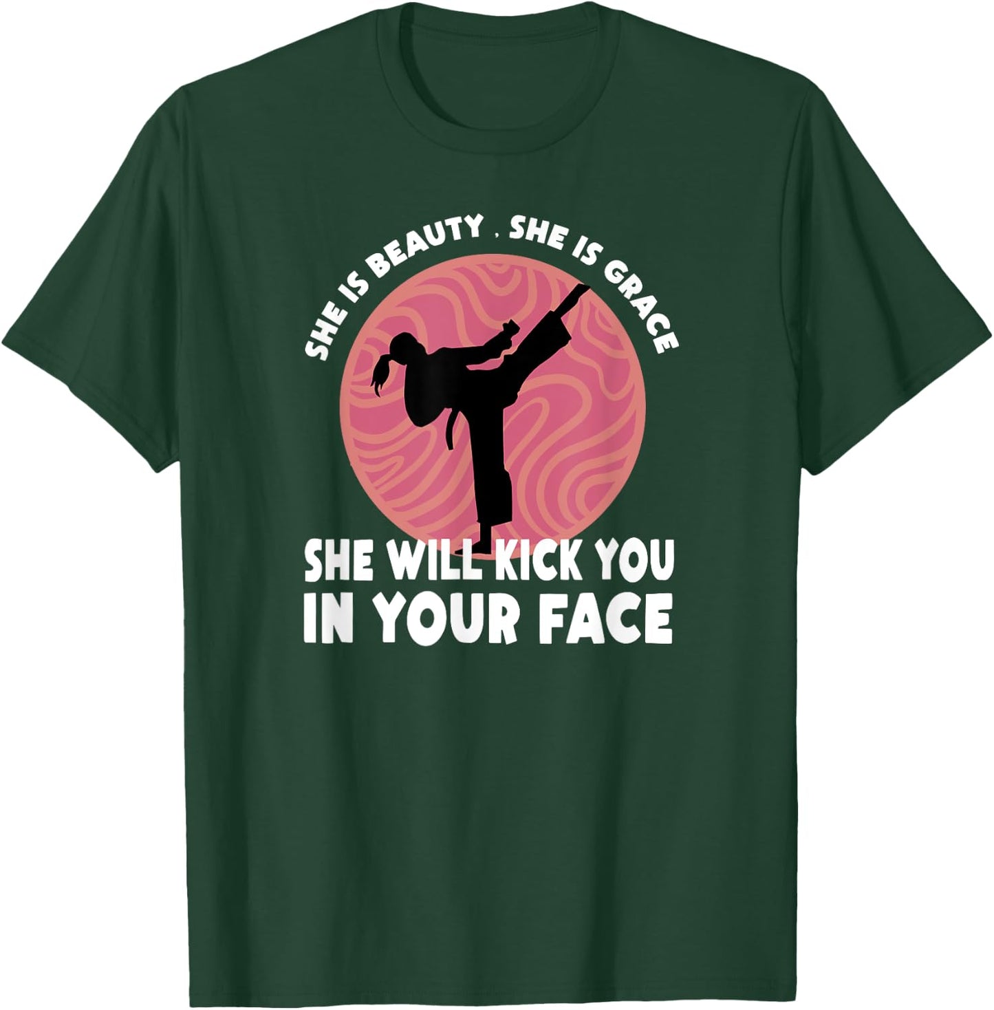 She Is Beauty She Is Grace She Will Kick You In The Face T-Shirt - T-Shirt | Forest