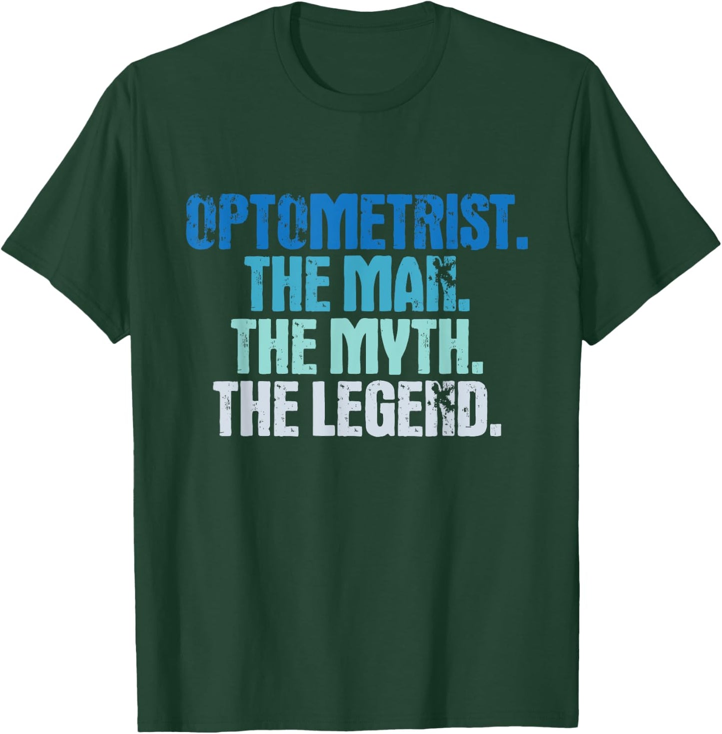 Optometrist The Man Myth Legend - Eye Specialist Optician T-Shirt - T-Shirt | Forest