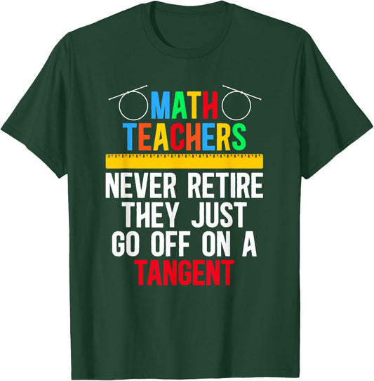 Go Off On A Tangent Retired Math Teacher Retirement T-Shirt - T-Shirt | Forest