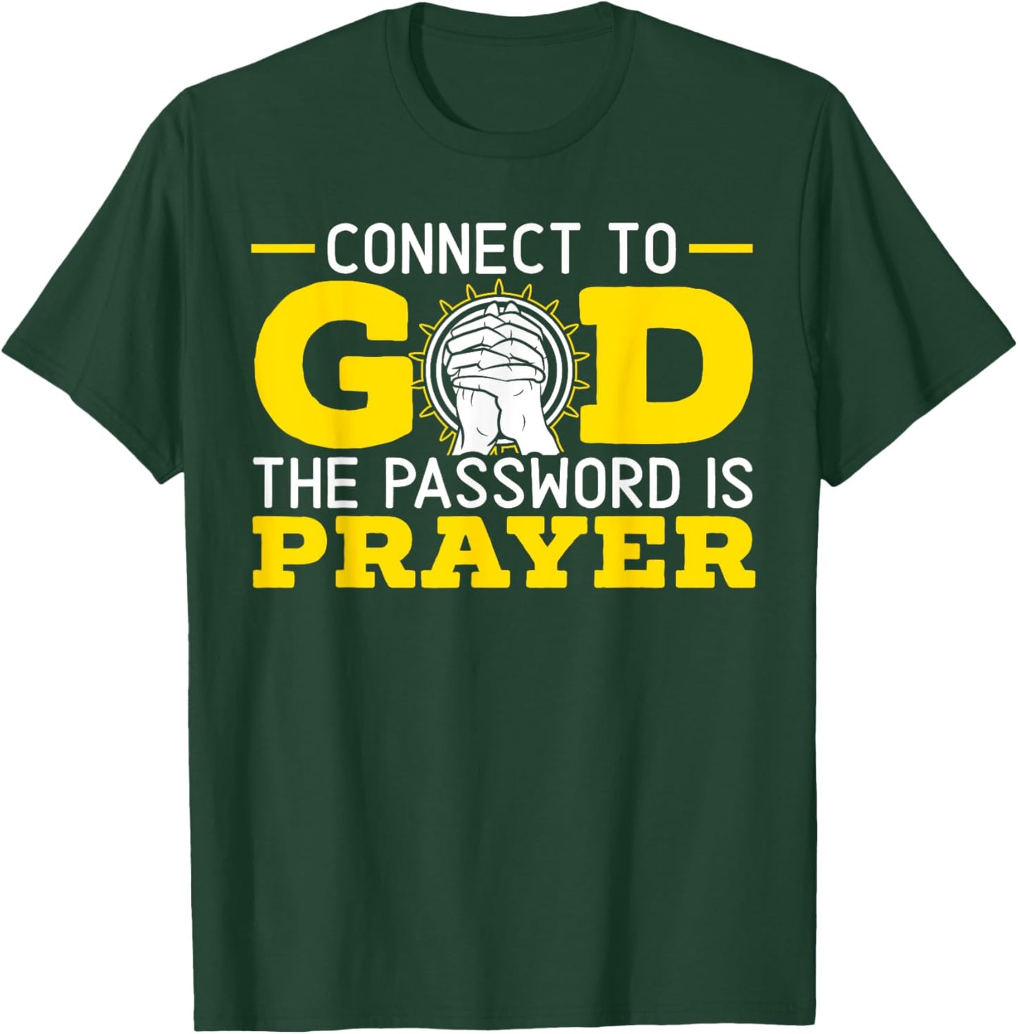 Connect To God The Password Is Prayer Christian Believer T-Shirt - T-Shirt | Forest