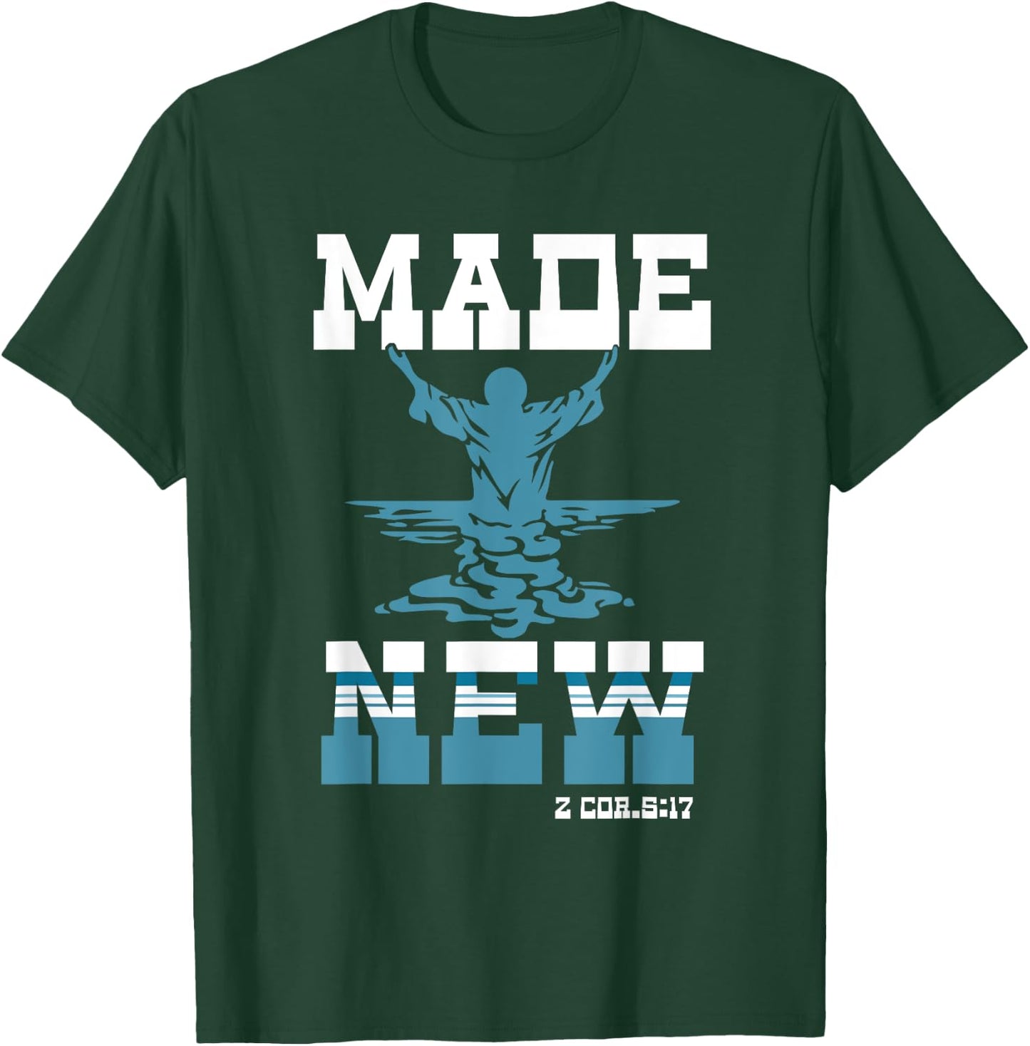 Made-New Baptism Sacrament Christian For Lord Spiritual T-Shirt - T-Shirt | Forest