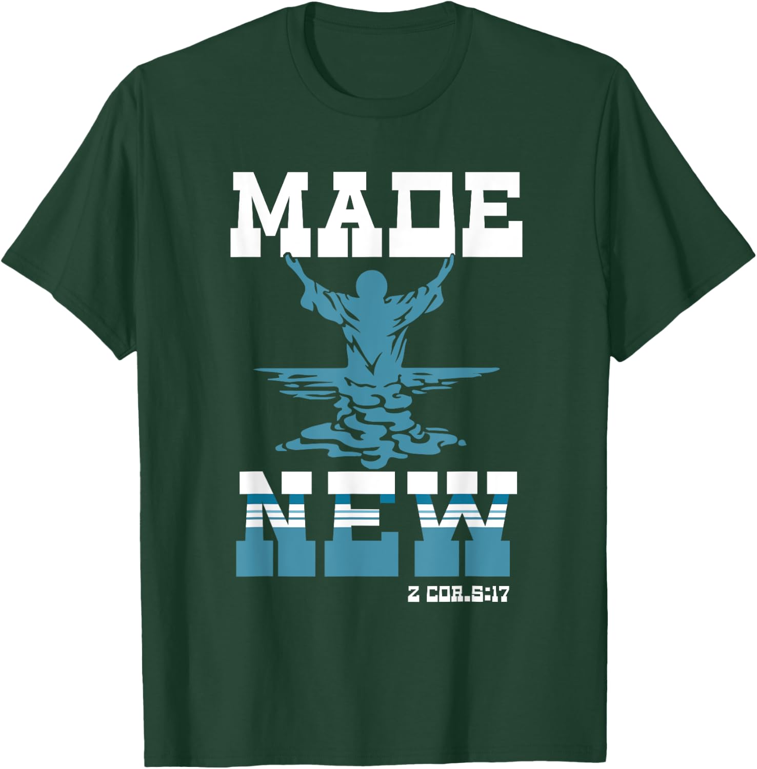 Made-New Baptism Sacrament Christian For Lord Spiritual T-Shirt - T-Shirt | Forest