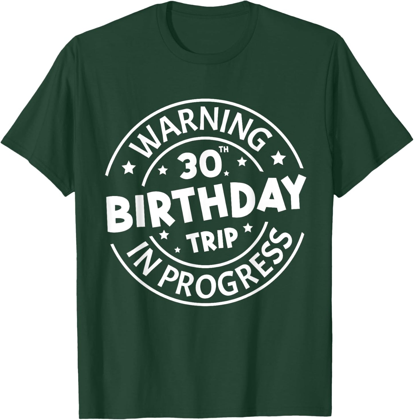 Warning 30th Birthday Trip In Progress Funny 30 Years Old T-Shirt - T-Shirt | Forest
