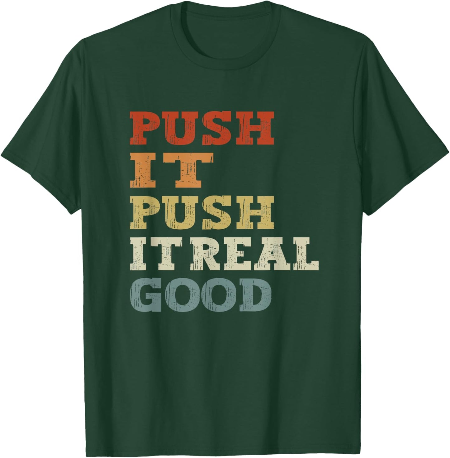 funny Push It Real Good Vintage - Funny Gym T-Shirt - T-Shirt | Forest