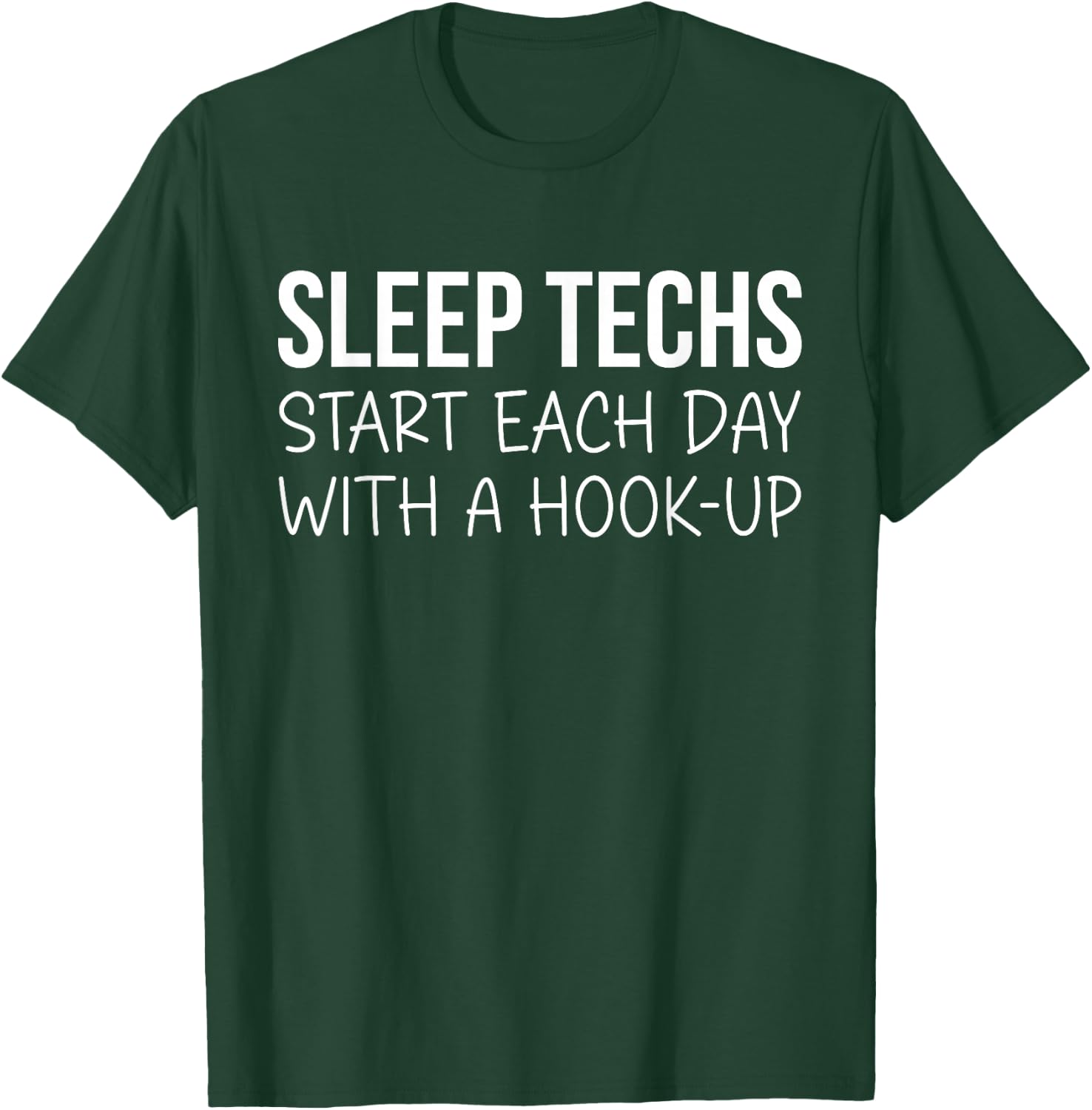 Sleep Techs Start Each Day With a Hook-up T-Shirt - T-Shirt | Forest