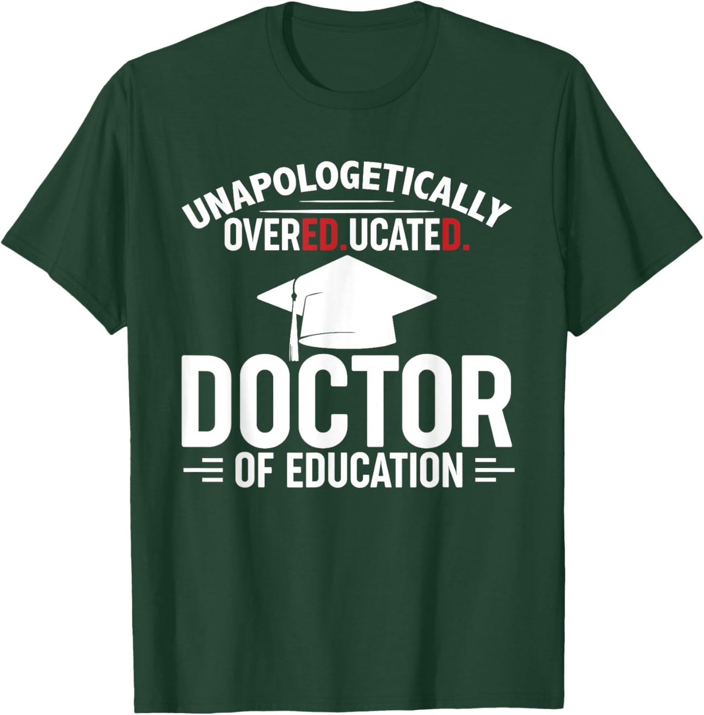 Unapologetically Overeducated Doctor Of Education Black EdD T-Shirt - T-Shirt | Forest