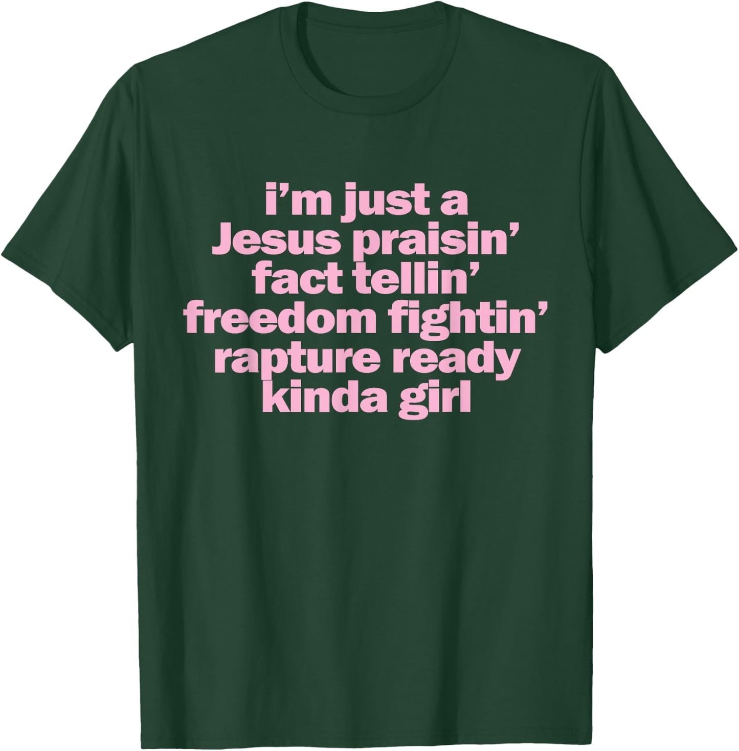 I'm Just A Jesus Praising Fact Telling Freedom Fighting T-Shirt - T-Shirt | Forest