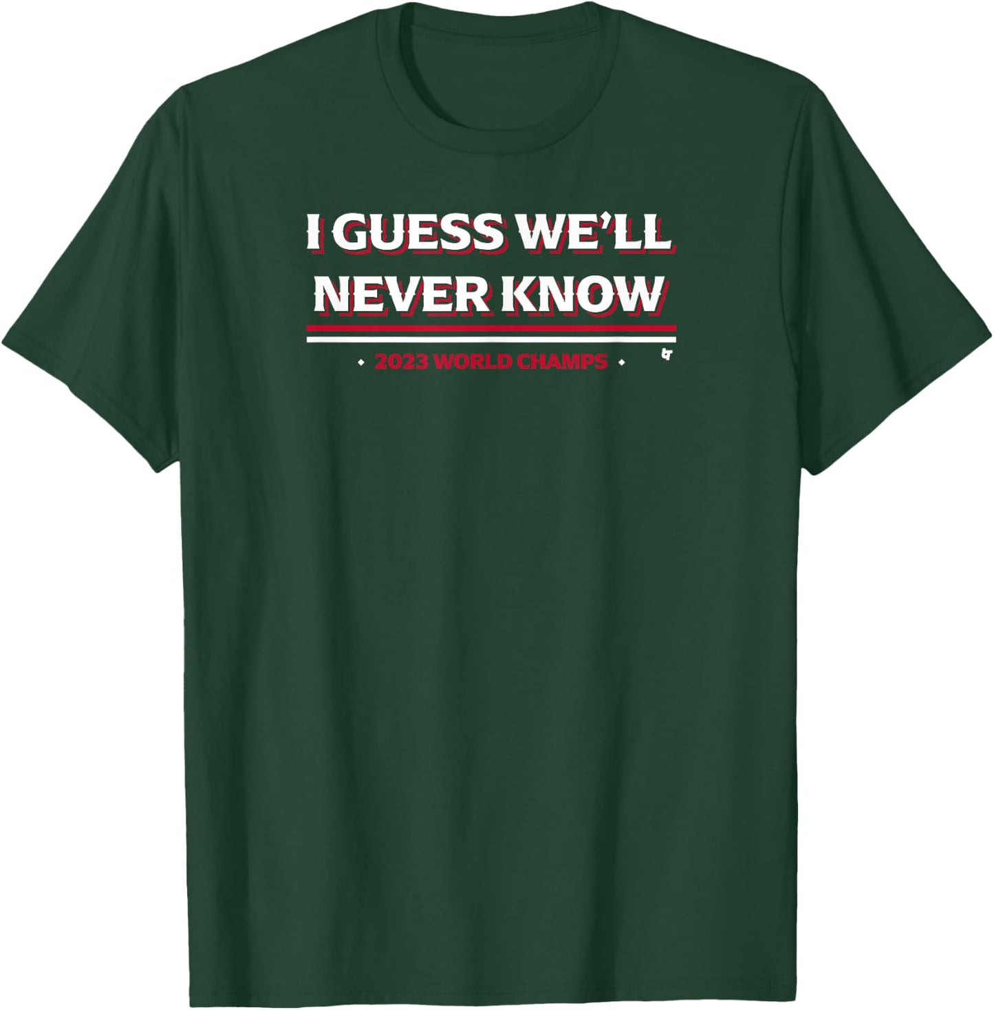 I Guess We'll Never Know - Texas Baseball T-Shirt - T-Shirt | Forest