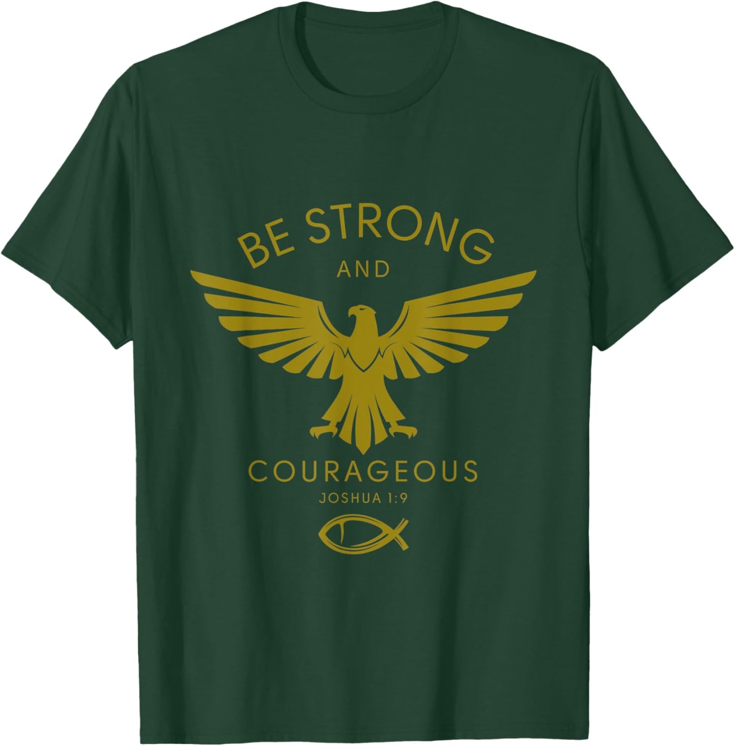Joshua 1:9: Be Strong and Courageous T-Shirt - T-Shirt | Forest