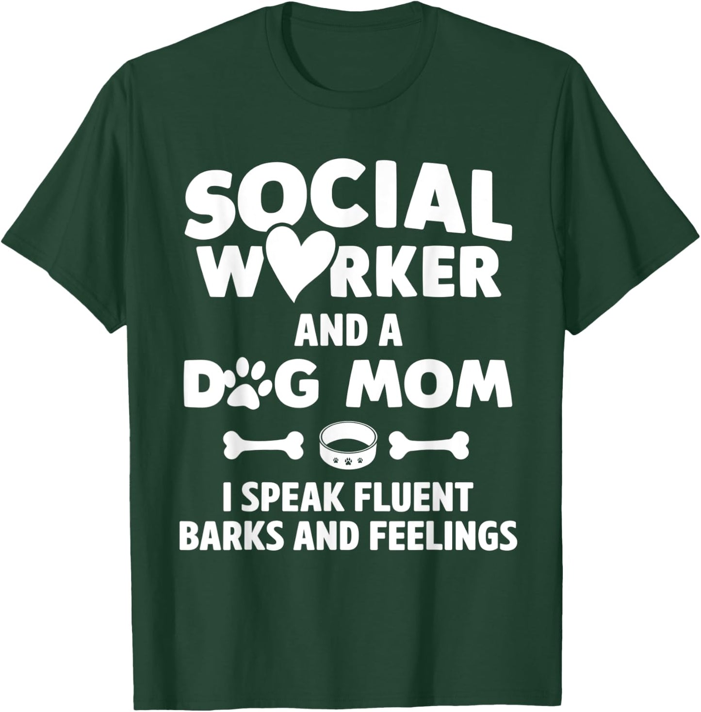 Social Worker and Dog Mom I Speak Fluent Barks and Feelings Women T-Shirt - T-Shirt | Forest
