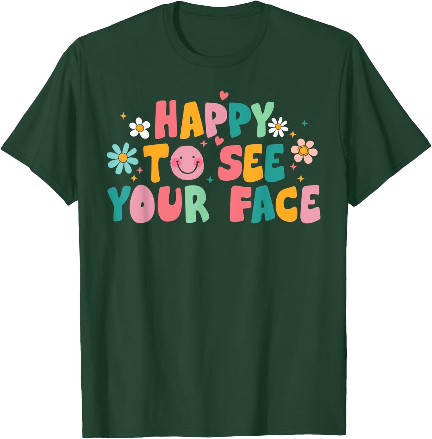 Happy To See Your Face Teacher Smile Daisy Back To School Women T-Shirt - T-Shirt | Forest