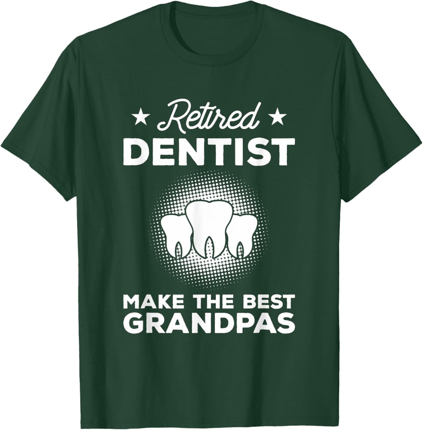Retired Dentist Make The Best Grandpas Dentistry T-Shirt - T-Shirt | Forest