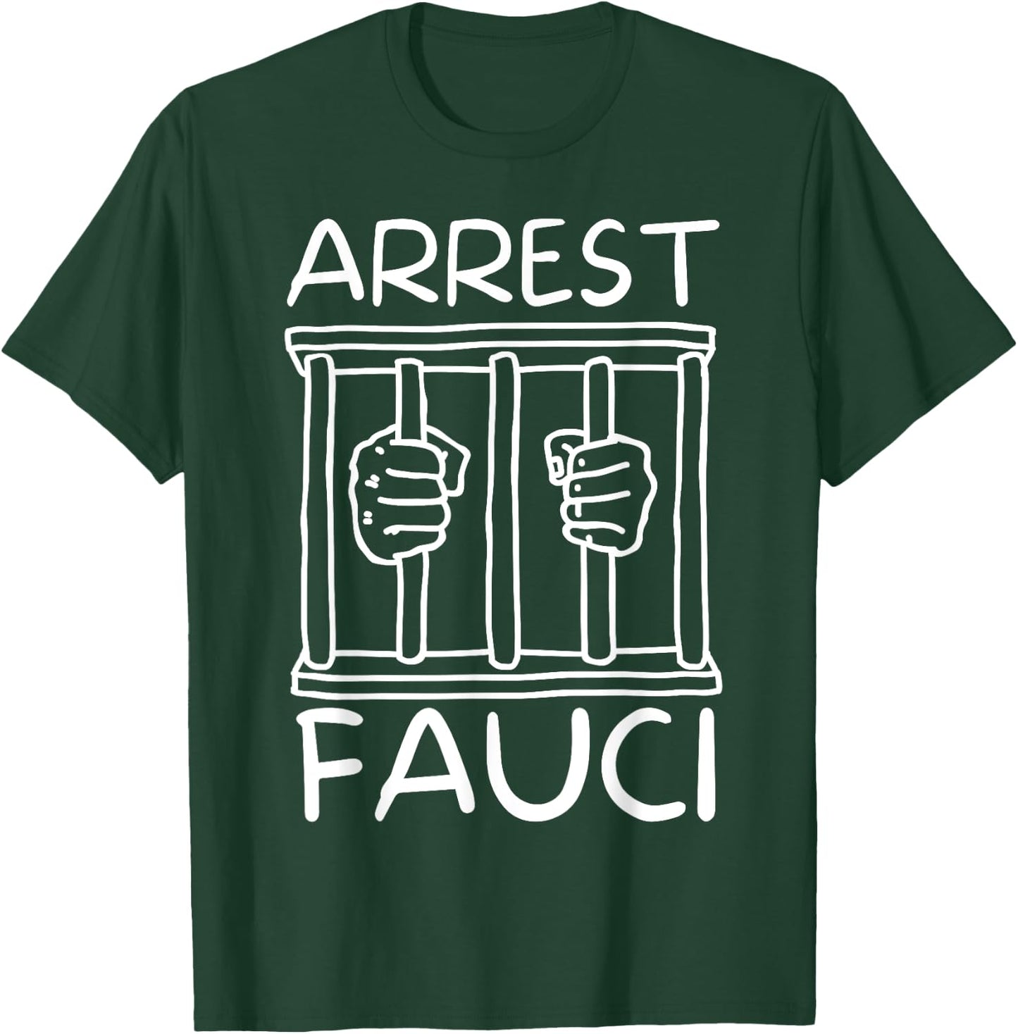 Arrest Fauci | Anti Fauci | Dr Fauci The Liar T-Shirt - T-Shirt | Forest