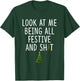 Look at Me Being All Festive and Shit Funny Christmas Tree T-Shirt - T-Shirt | Forest