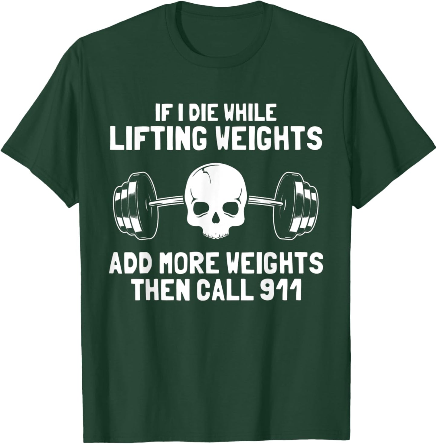 If I Die While Lifting Weights Funny Workout & Gym Skull T-Shirt - T-Shirt | Forest