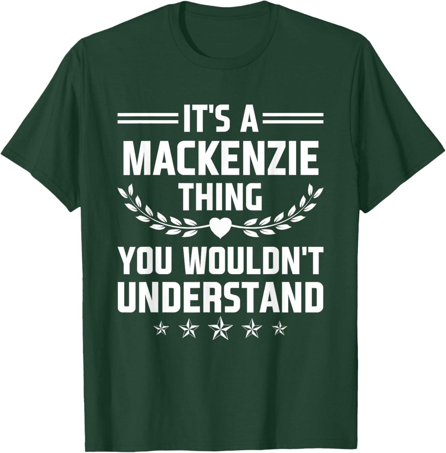 It's a Mackenzie Thing You Wouldn't Understand Funny Name T-Shirt - T-Shirt | Forest