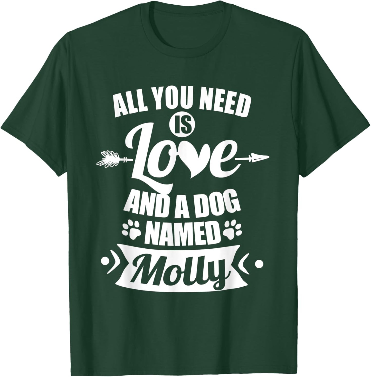 All You Need is Love and I Dog Named Molly Gifts Dog Lover Men Women Kids T-Shirt - T-Shirt | Forest