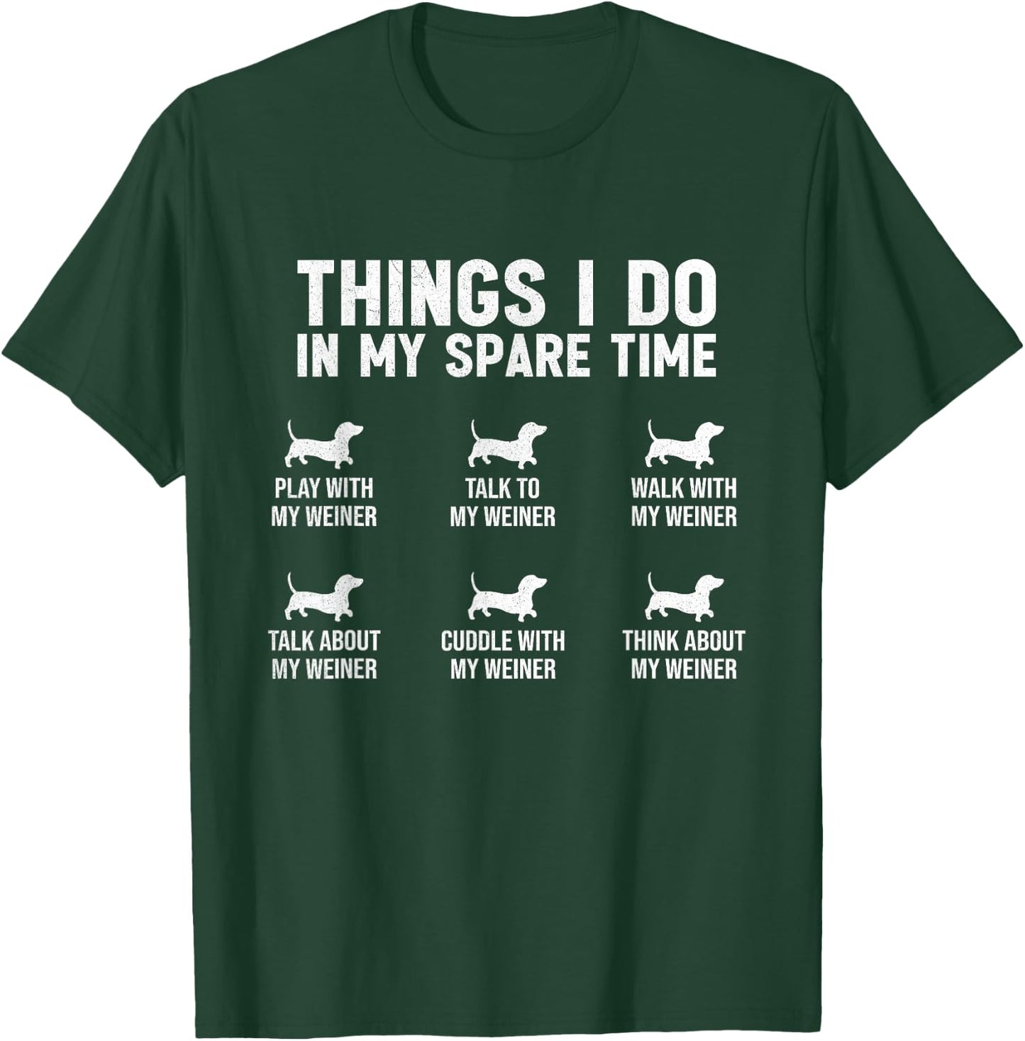 Things I Do In My Spare Time Dachshund Wiener Dog Novelty Women Girls Kids T-Shirt - T-Shirt | Forest