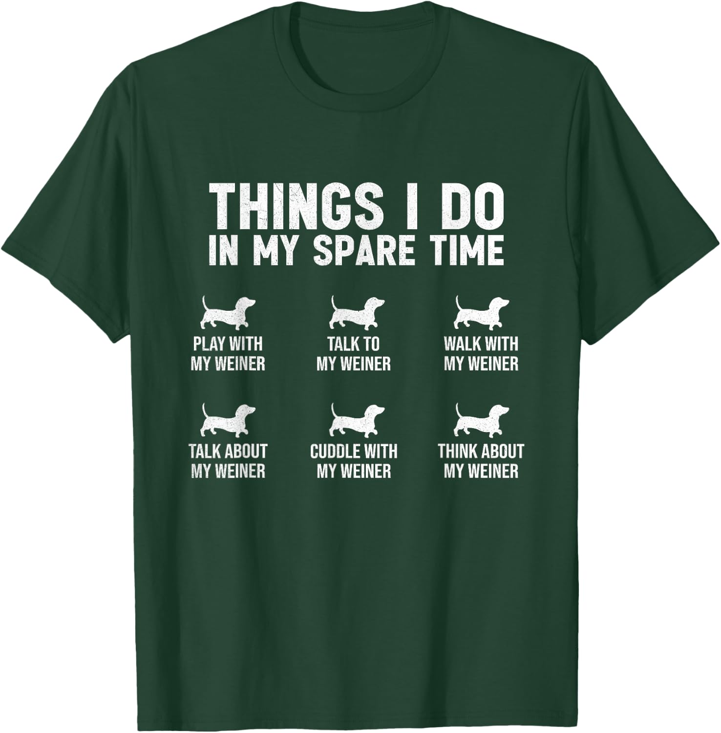Things I Do In My Spare Time Dachshund Wiener Dog Novelty Women Girls Kids T-Shirt - T-Shirt | Forest