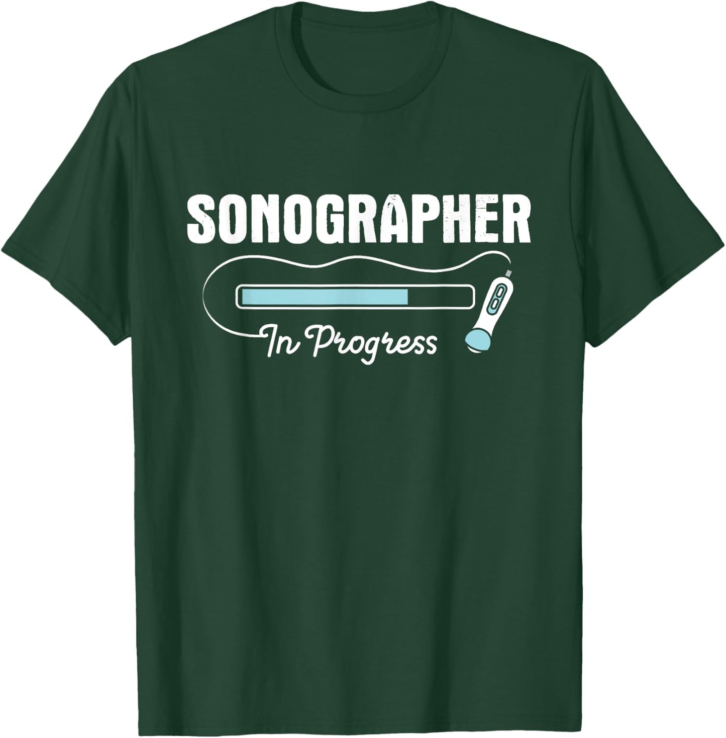 Sonographer In Progress - Ultrasound Tech Medical Sonography T-Shirt - T-Shirt | Forest