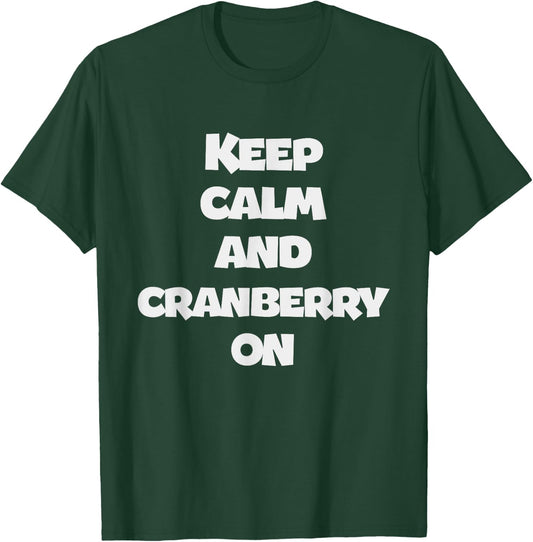Keep Calm And Cranberry On - Corny Thanksgiving Joke T-Shirt - T-Shirt | Forest