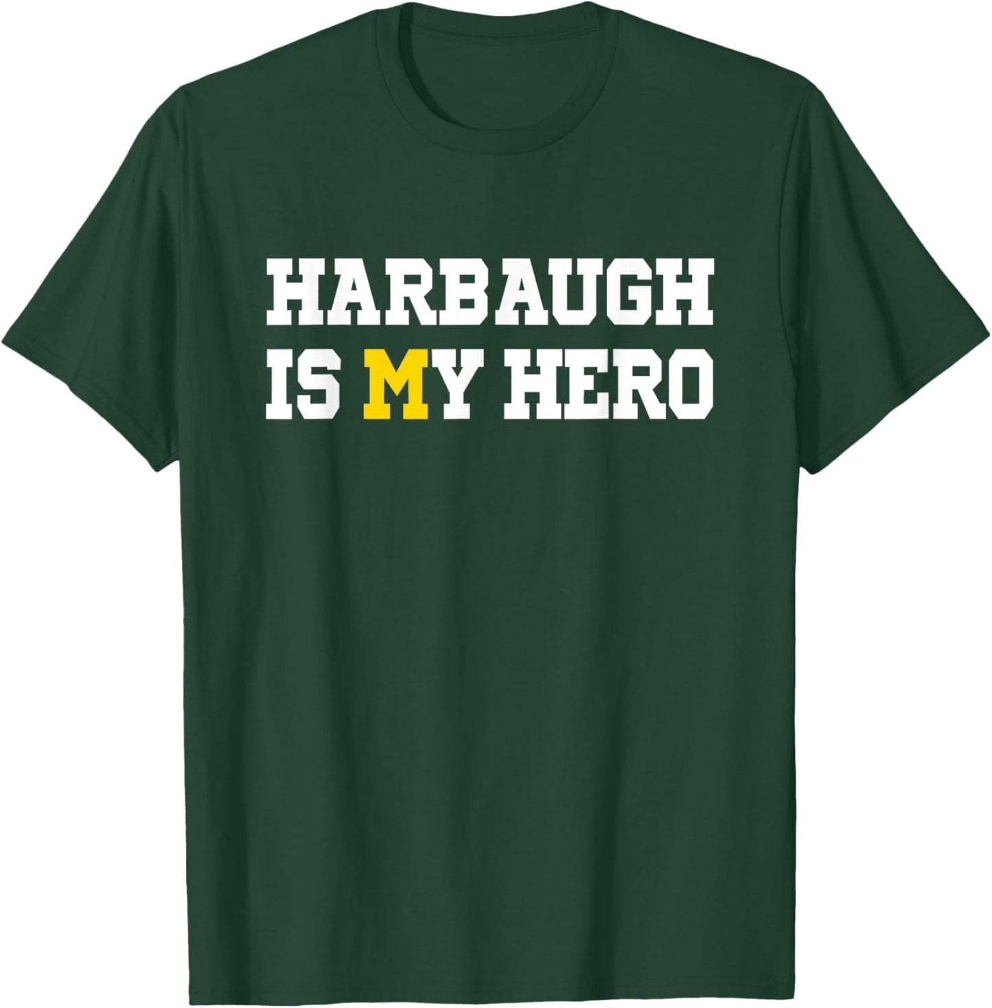 Harbaugh is My Hero Michigan T-Shirt - T-Shirt | Forest