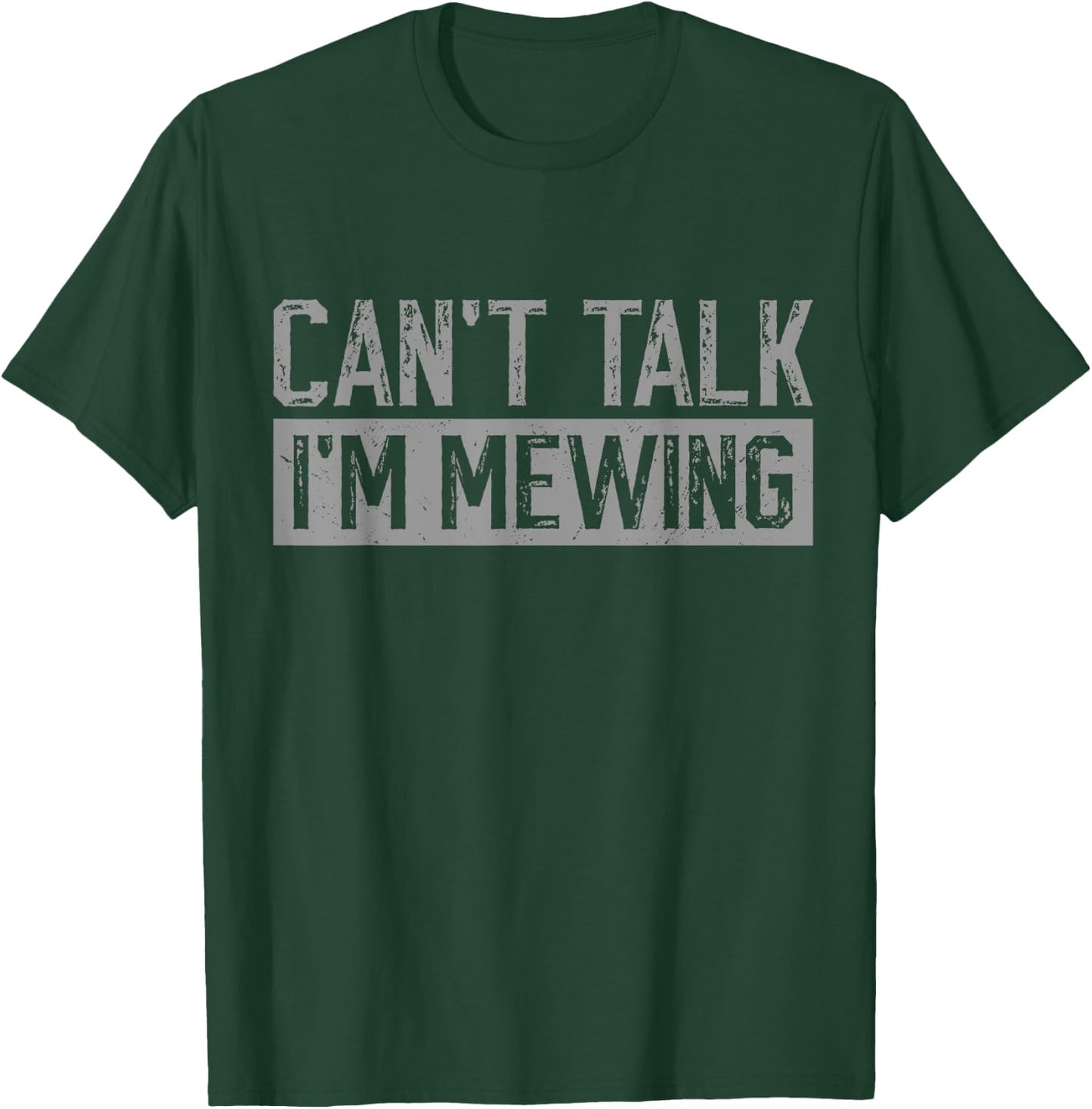 Can't Talk I'm Mewing Funny Quote T-Shirt - T-Shirt | Forest