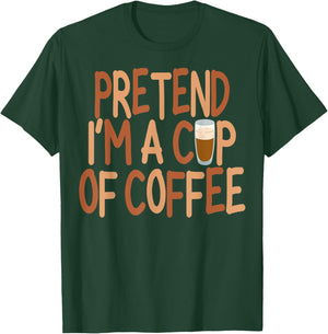 Pretend I'm A Cup of Coffee Halloween Lazy Minute Costume T-Shirt - T-Shirt | Forest