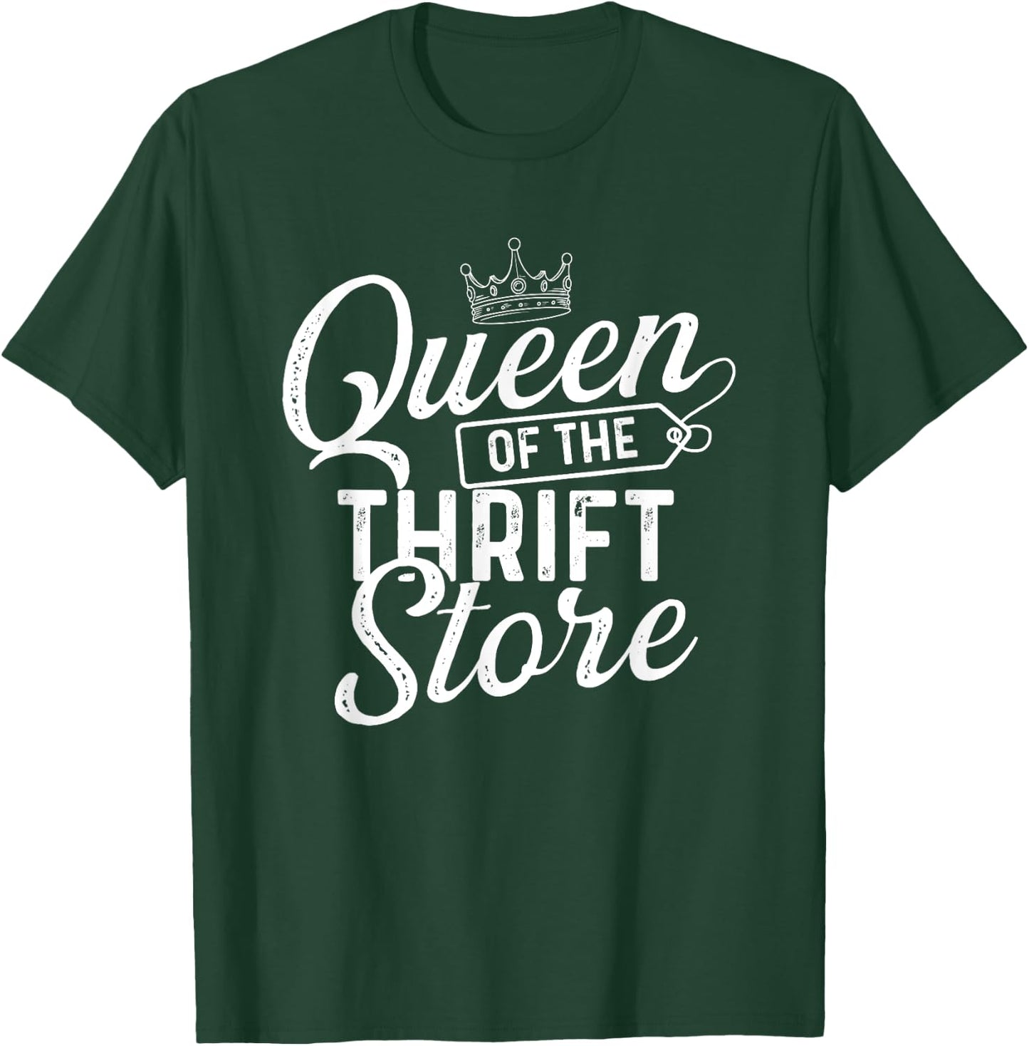 Queen of The Thrift Store - Thrifter Thrifting T-Shirt - T-Shirt | Forest