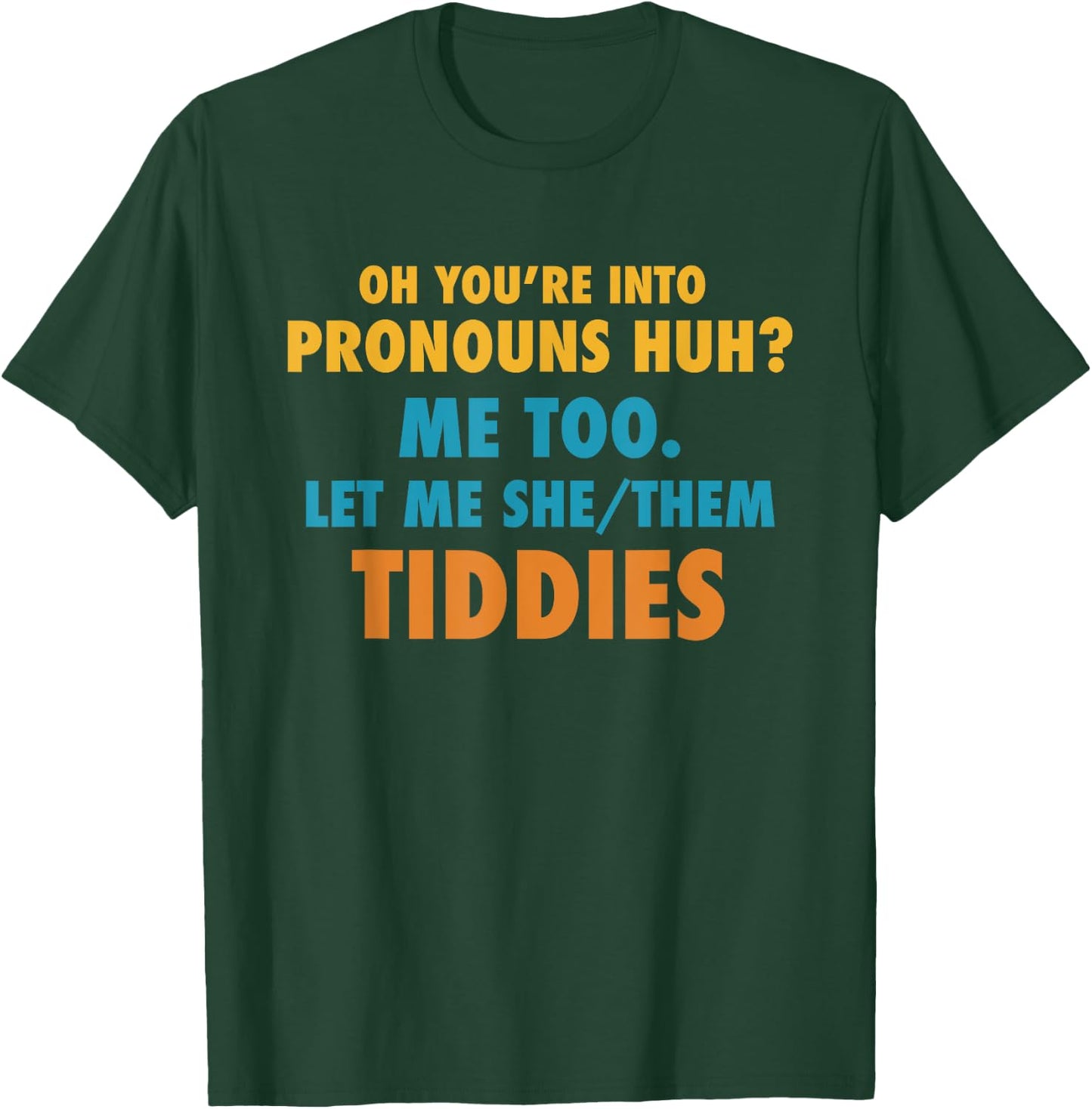 Funny Your You're Into Pronouns - Let Me She/Them Tiddies T-Shirt - T-Shirt | Forest