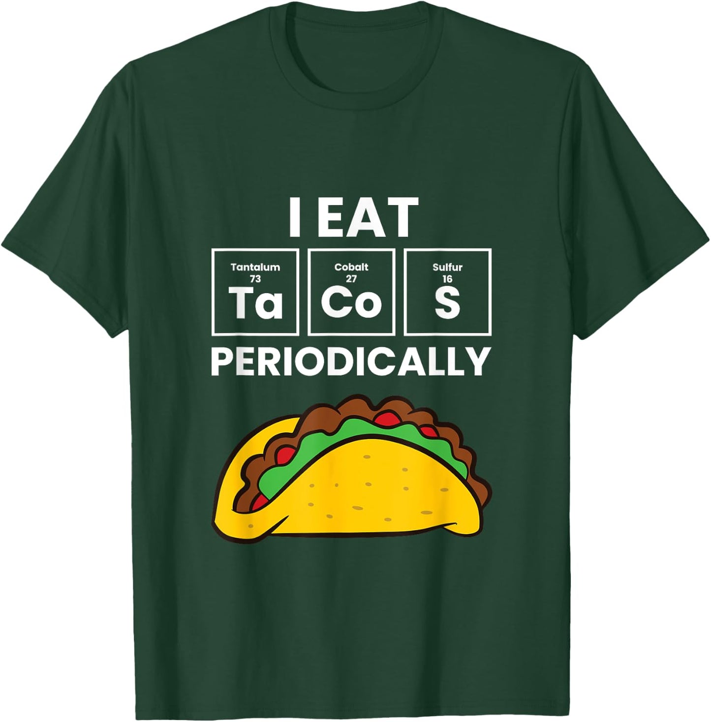 I Eat Tacos Periodically Love Tacos T-Shirt - T-Shirt | Forest