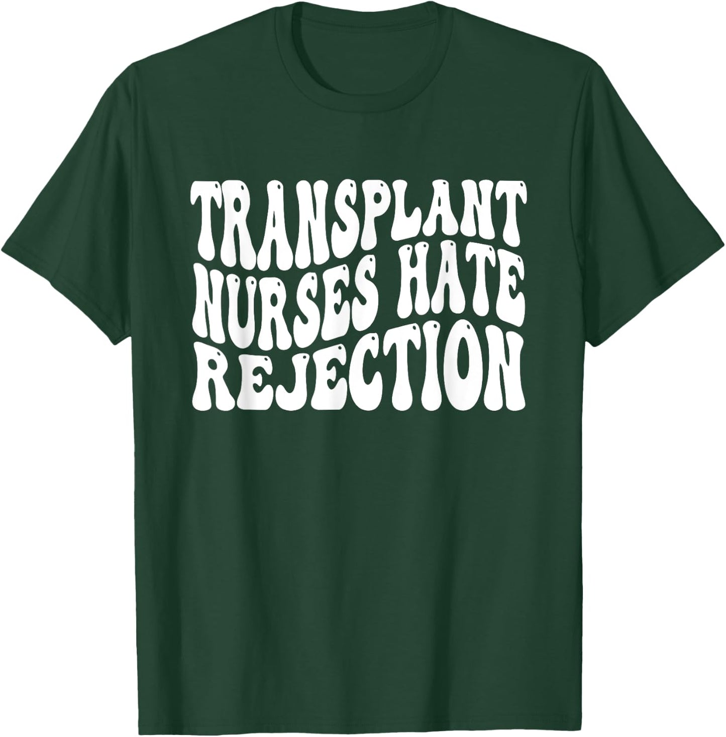 Transplant Nurses Hate Rejection T-Shirt - T-Shirt | Forest