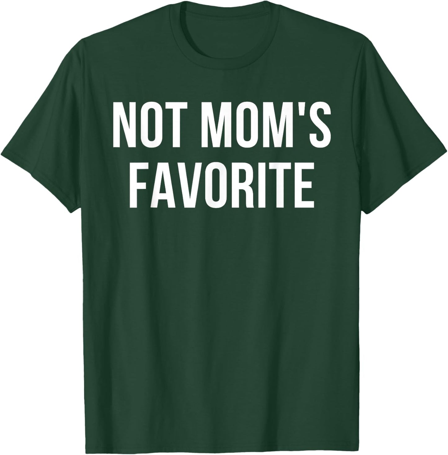 Not Mom's Favorite T-Shirt - T-Shirt | Forest