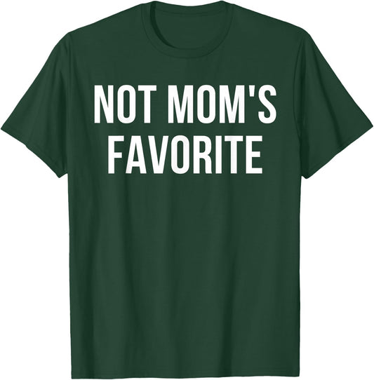 Not Mom's Favorite T-Shirt - T-Shirt | Forest