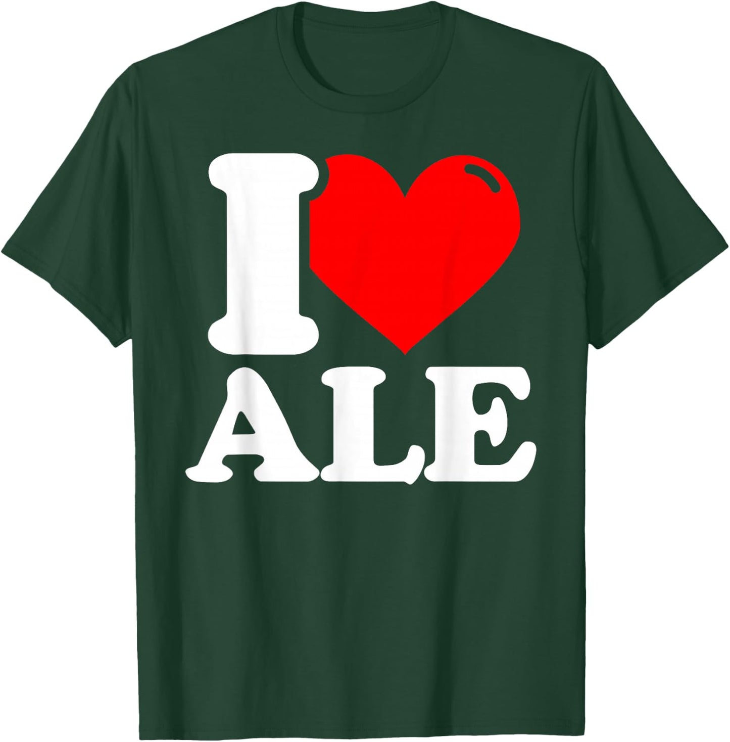 I love Ale T-Shirt - T-Shirt | Forest